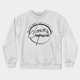 'All You Need Is Plenty Of Love' Awesome Family Love Shirt Crewneck Sweatshirt